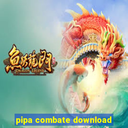 pipa combate download